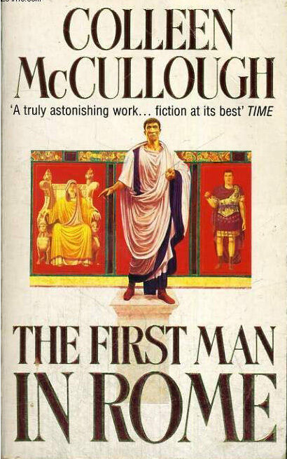Colleen McCullough - The First Man in Rome